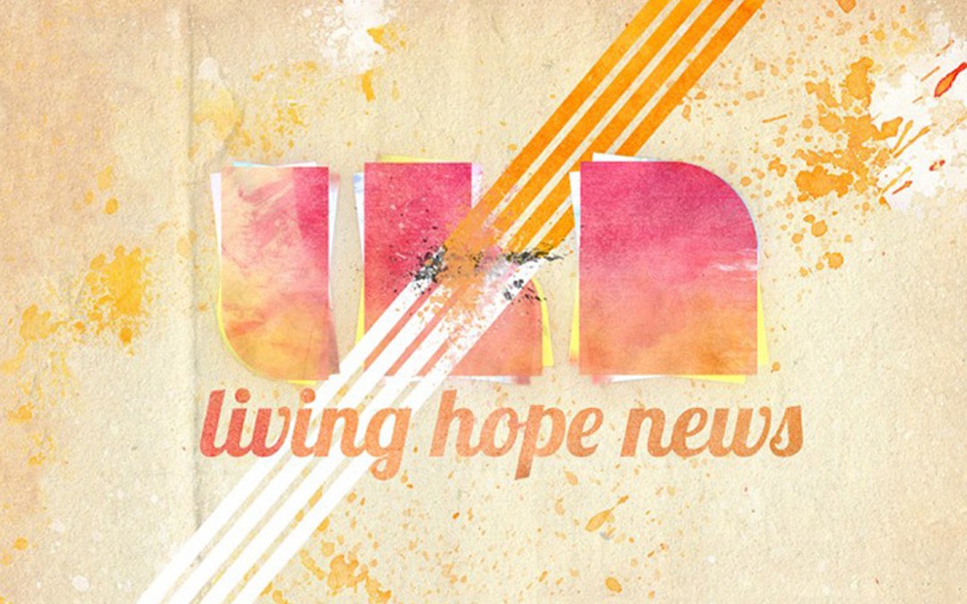 Living Hope News [October 12, 2014]