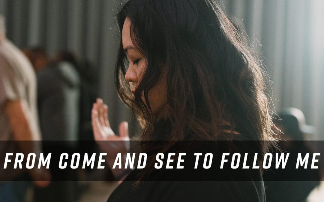 From Come and See to Follow Me | The Kingdom First Life pt. 1