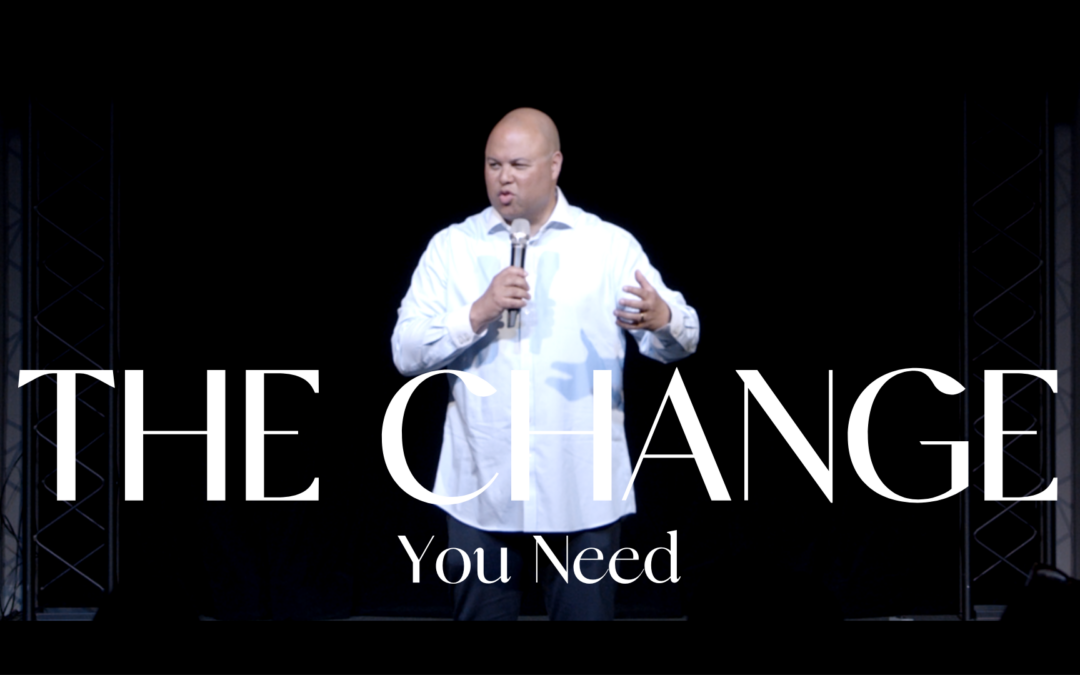The Change You Need | Pastor Benjamin Robinson