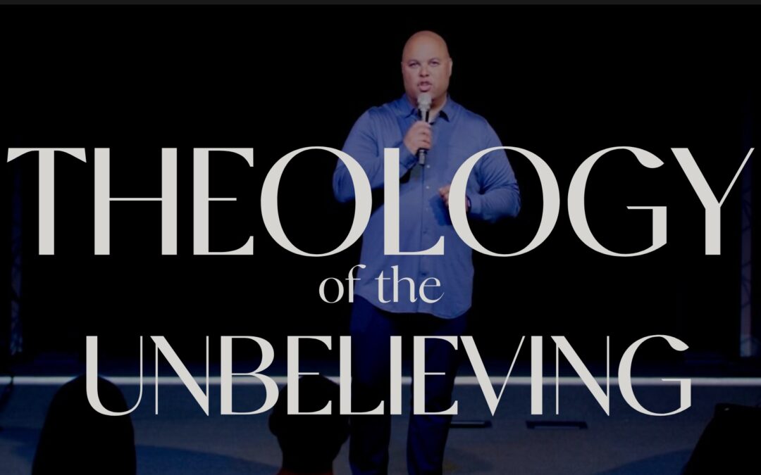 Theology of the Unbelieving | Pastor Benjamin Robinson